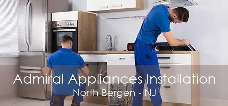 Admiral Appliances Installation North Bergen - NJ