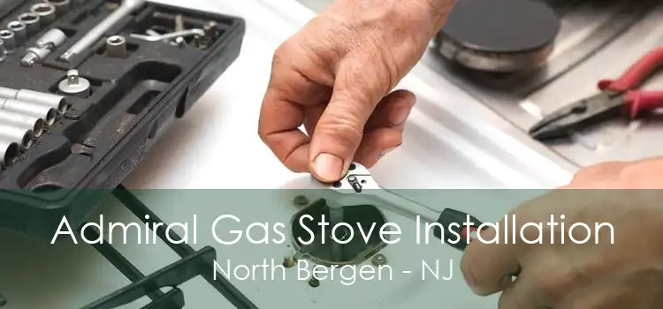 Admiral Gas Stove Installation North Bergen - NJ