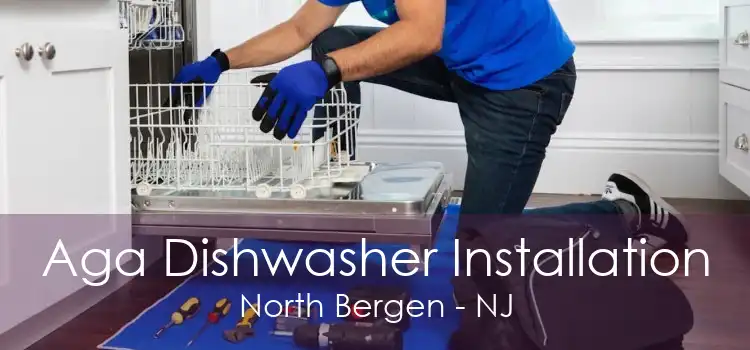 Aga Dishwasher Installation North Bergen - NJ
