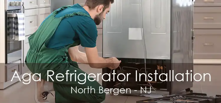 Aga Refrigerator Installation North Bergen - NJ