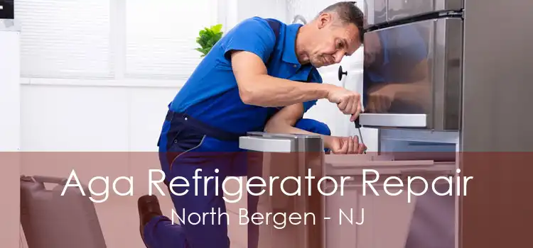 Aga Refrigerator Repair North Bergen - NJ