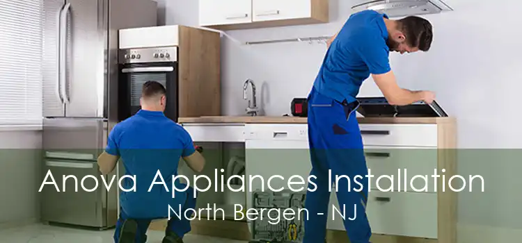 Anova Appliances Installation North Bergen - NJ