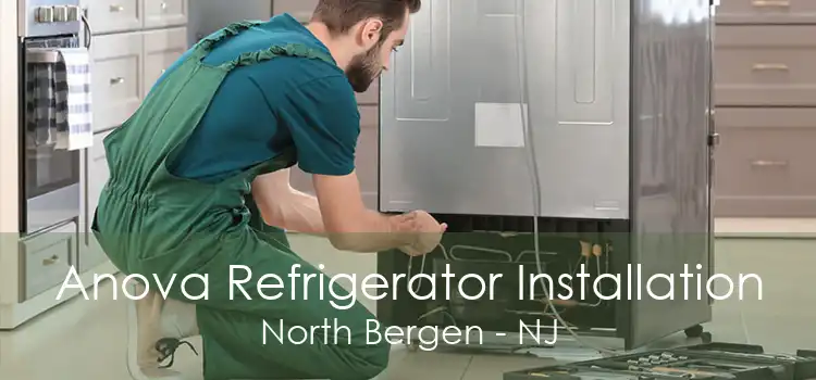 Anova Refrigerator Installation North Bergen - NJ