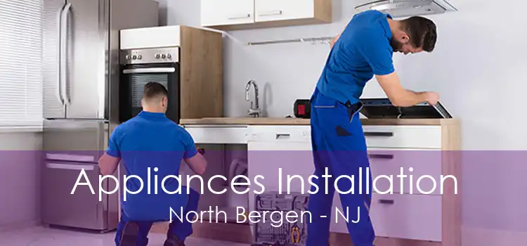 Appliances Installation North Bergen - NJ