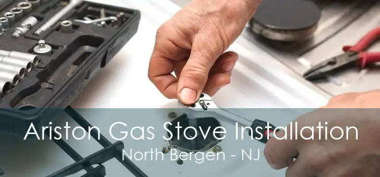 Ariston Gas Stove Installation North Bergen - NJ