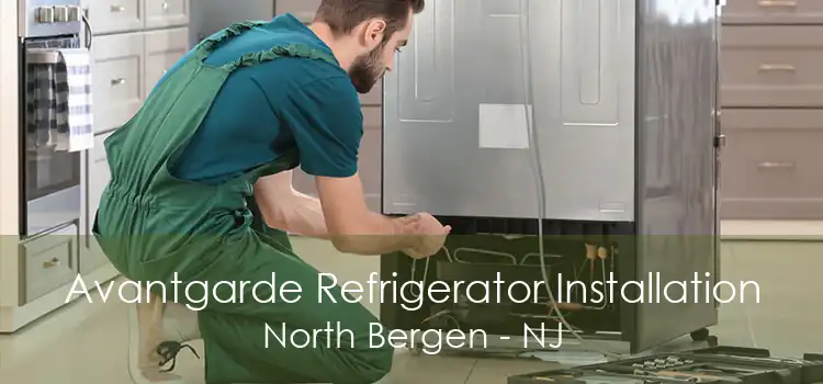 Avantgarde Refrigerator Installation North Bergen - NJ