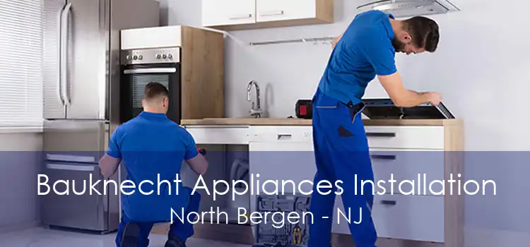Bauknecht Appliances Installation North Bergen - NJ