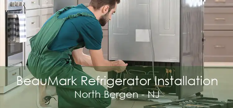 BeauMark Refrigerator Installation North Bergen - NJ