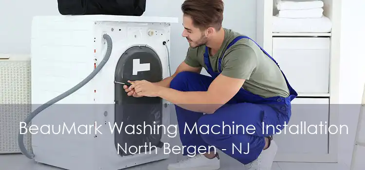 BeauMark Washing Machine Installation North Bergen - NJ