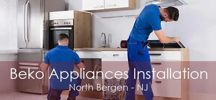 Beko Appliances Installation North Bergen - NJ