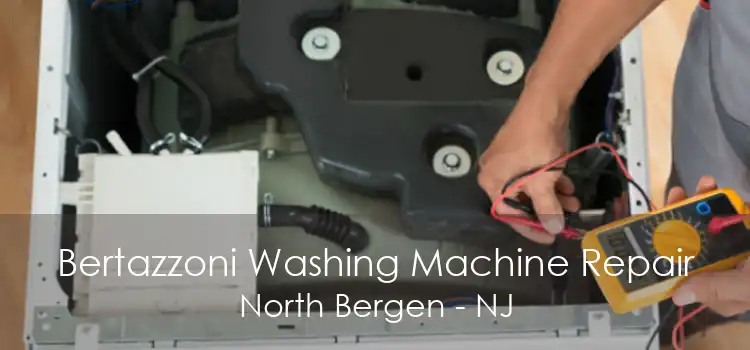 Bertazzoni Washing Machine Repair North Bergen - NJ