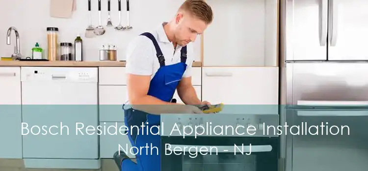 Bosch Residential Appliance Installation North Bergen - NJ