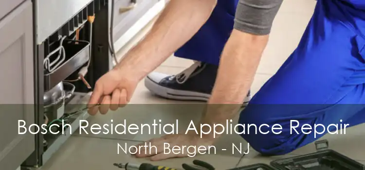 Bosch Residential Appliance Repair North Bergen - NJ