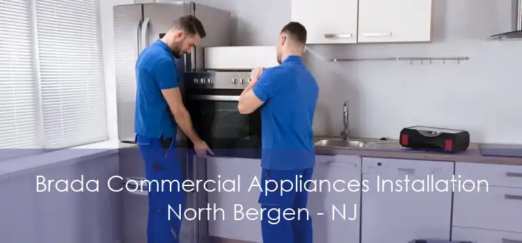 Brada Commercial Appliances Installation North Bergen - NJ