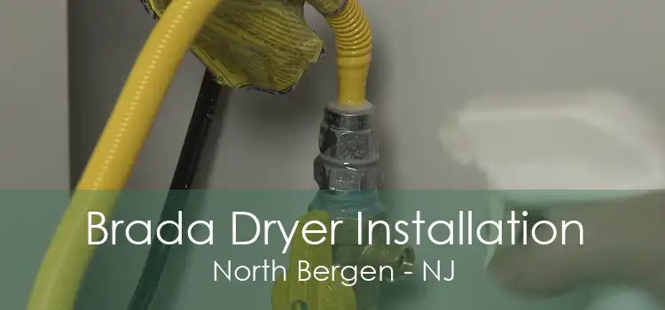 Brada Dryer Installation North Bergen - NJ