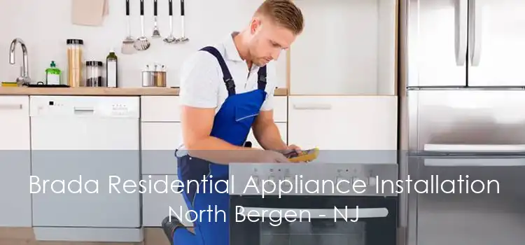 Brada Residential Appliance Installation North Bergen - NJ