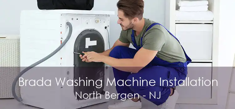Brada Washing Machine Installation North Bergen - NJ