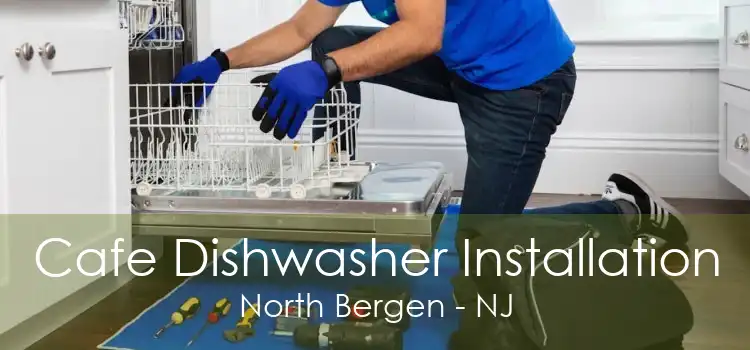 Cafe Dishwasher Installation North Bergen - NJ