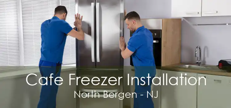 Cafe Freezer Installation North Bergen - NJ