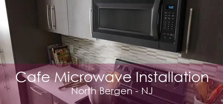 Cafe Microwave Installation North Bergen - NJ