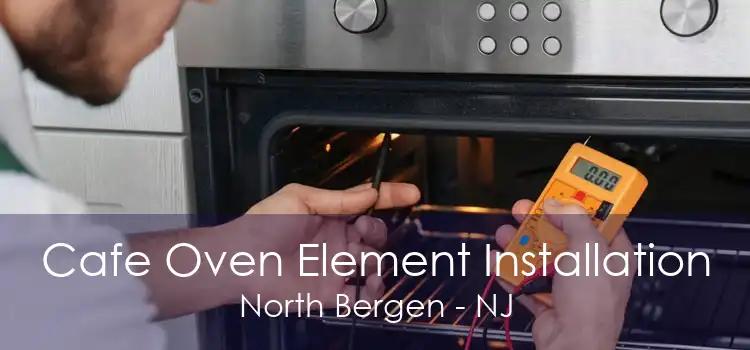 Cafe Oven Element Installation North Bergen - NJ