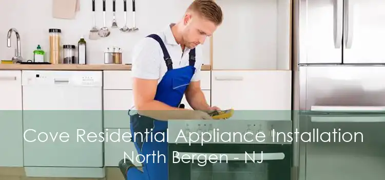 Cove Residential Appliance Installation North Bergen - NJ