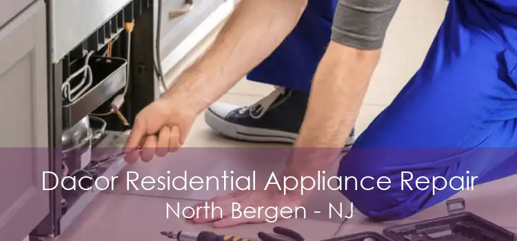 Dacor Residential Appliance Repair North Bergen - NJ