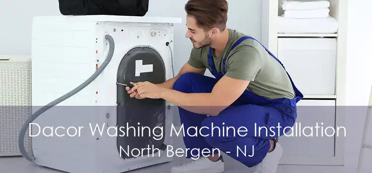 Dacor Washing Machine Installation North Bergen - NJ