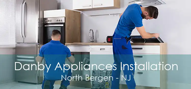 Danby Appliances Installation North Bergen - NJ