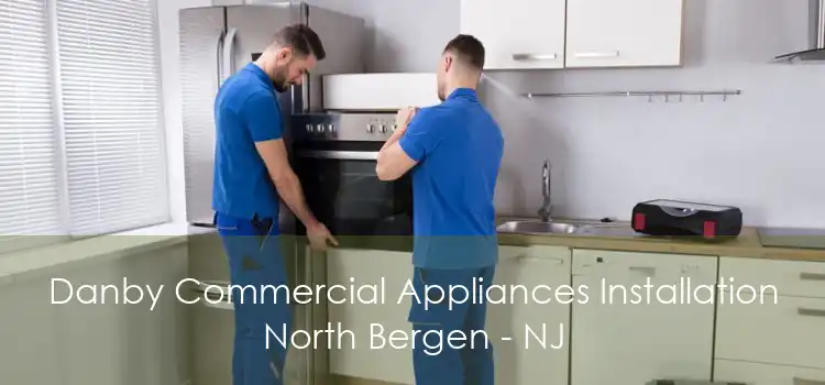 Danby Commercial Appliances Installation North Bergen - NJ