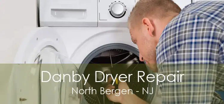 Danby Dryer Repair North Bergen - NJ