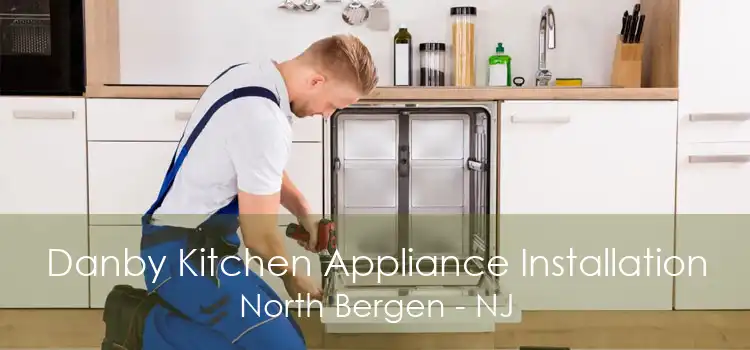 Danby Kitchen Appliance Installation North Bergen - NJ