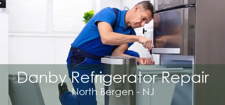 Danby Refrigerator Repair North Bergen - NJ