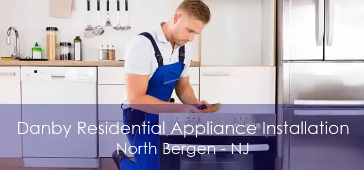 Danby Residential Appliance Installation North Bergen - NJ