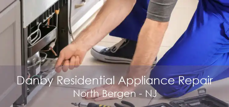 Danby Residential Appliance Repair North Bergen - NJ