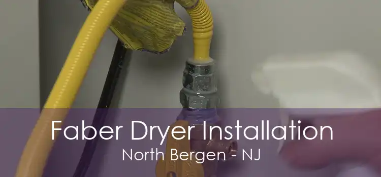 Faber Dryer Installation North Bergen - NJ