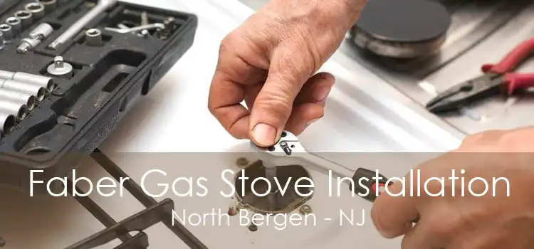 Faber Gas Stove Installation North Bergen - NJ