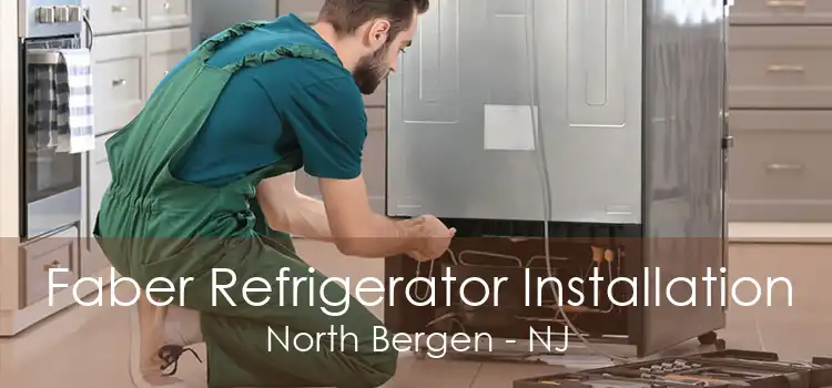 Faber Refrigerator Installation North Bergen - NJ