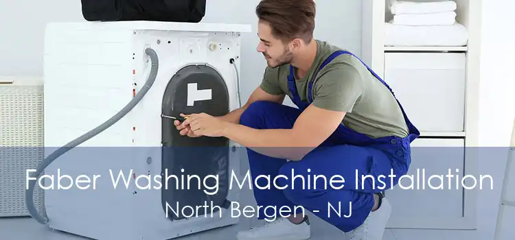 Faber Washing Machine Installation North Bergen - NJ