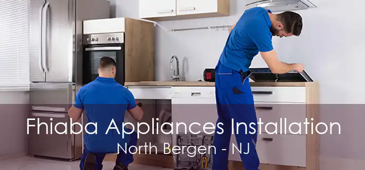 Fhiaba Appliances Installation North Bergen - NJ