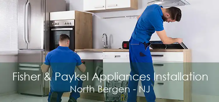 Fisher & Paykel Appliances Installation North Bergen - NJ