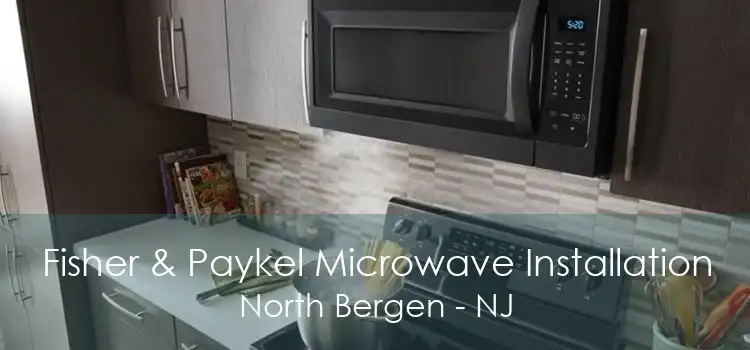 Fisher & Paykel Microwave Installation North Bergen - NJ
