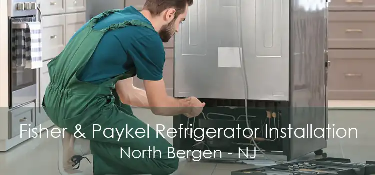 Fisher & Paykel Refrigerator Installation North Bergen - NJ