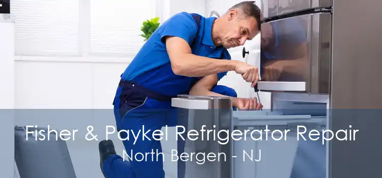 Fisher & Paykel Refrigerator Repair North Bergen - NJ