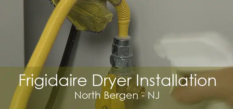Frigidaire Dryer Installation North Bergen - NJ