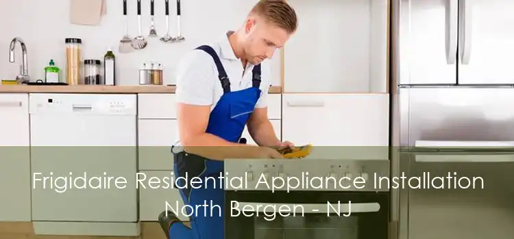 Frigidaire Residential Appliance Installation North Bergen - NJ