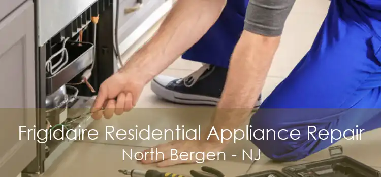 Frigidaire Residential Appliance Repair North Bergen - NJ