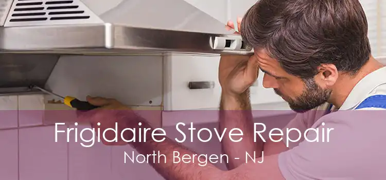 Frigidaire Stove Repair North Bergen - NJ
