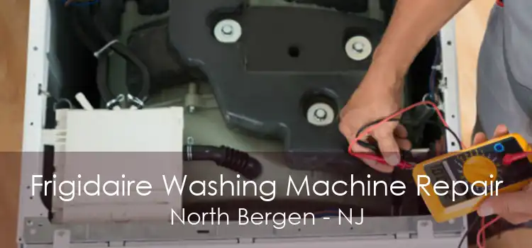 Frigidaire Washing Machine Repair North Bergen - NJ