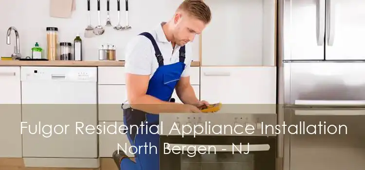 Fulgor Residential Appliance Installation North Bergen - NJ